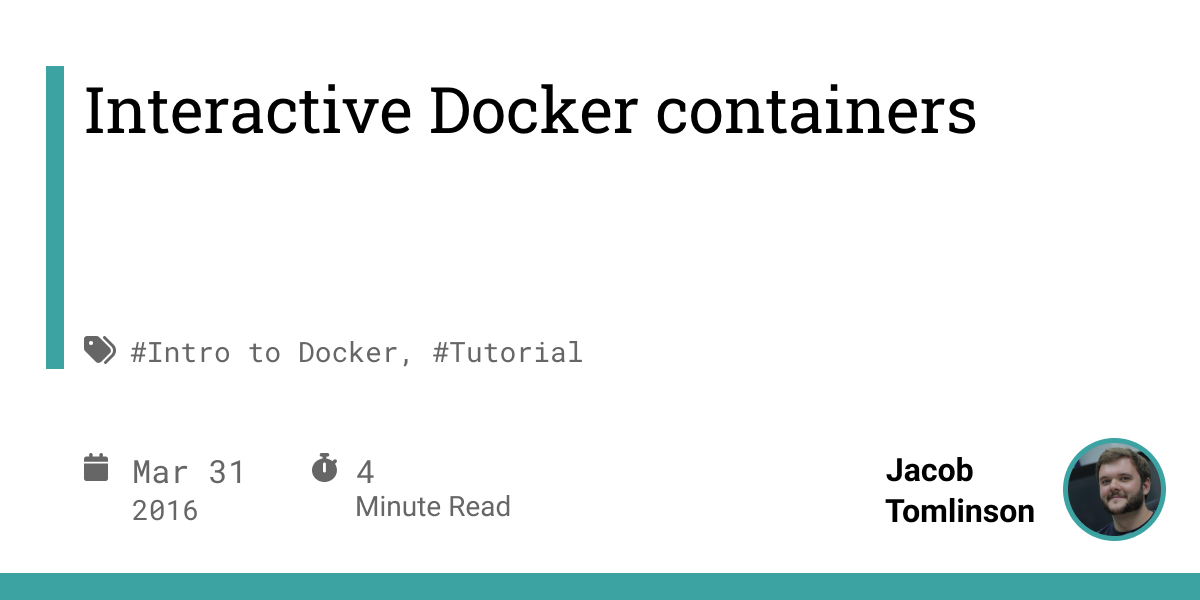 Interactive Docker containers - Jacob Tomlinson