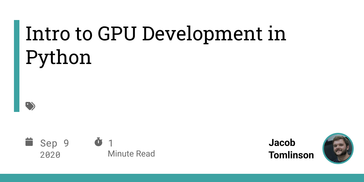 Intro to GPU Development in Python - Jacob Tomlinson