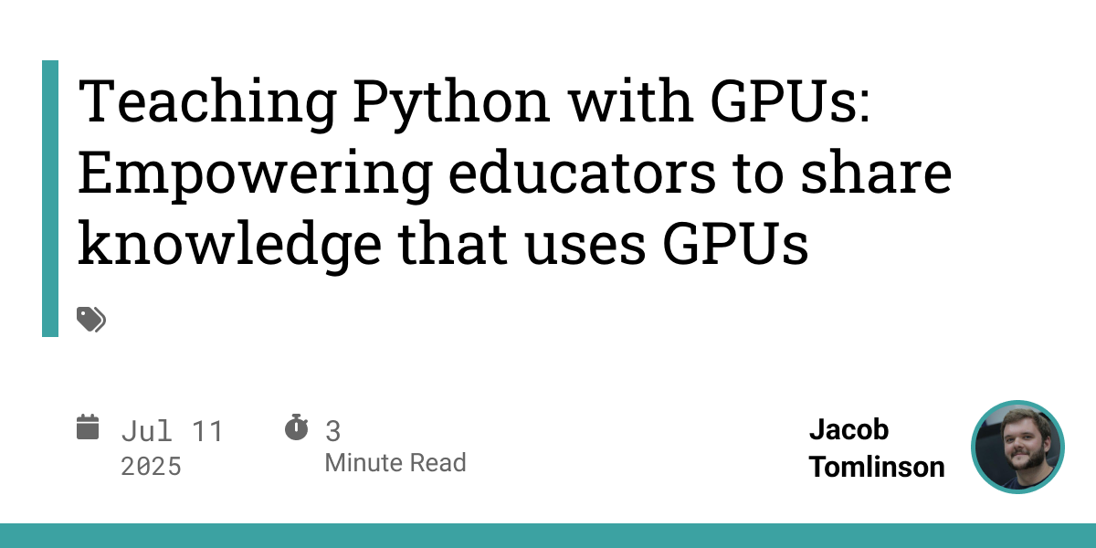 Teaching Python with GPUs: Empowering educators to share knowledge that ...