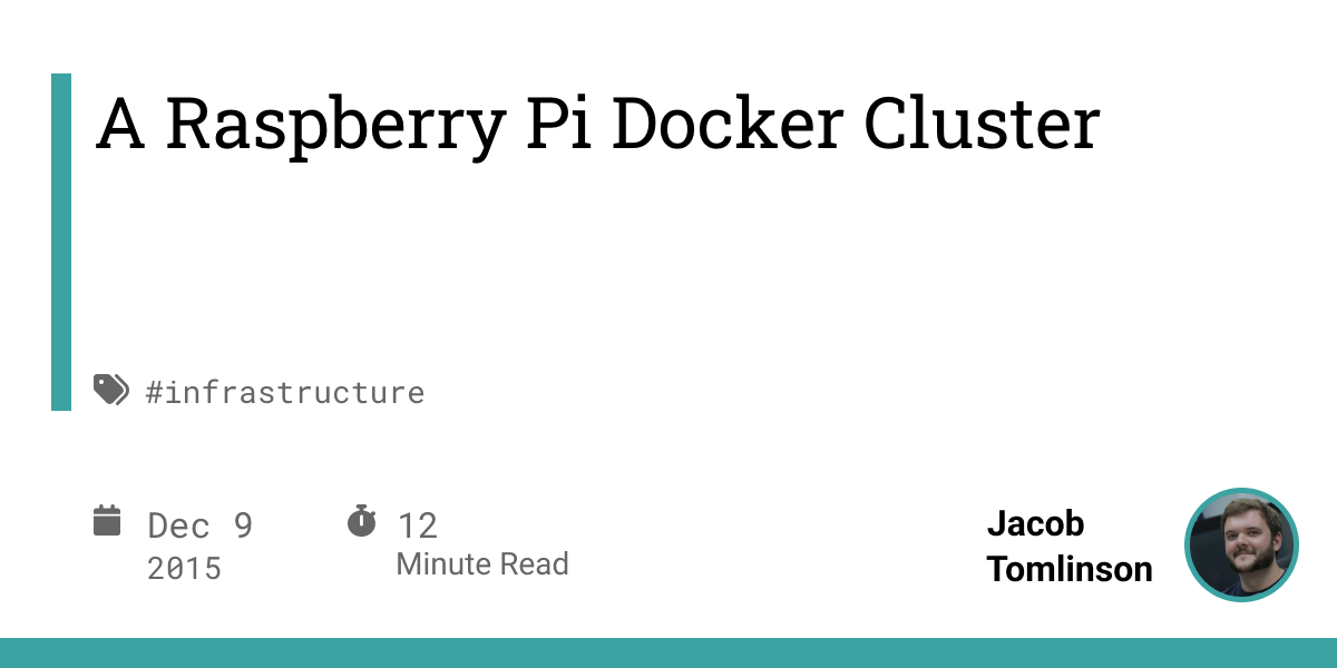 A Raspberry Pi Docker Cluster - Jacob Tomlinson