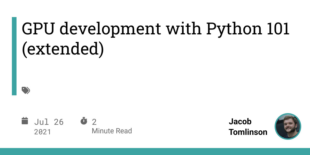 GPU development with Python 101 (extended) - Jacob Tomlinson