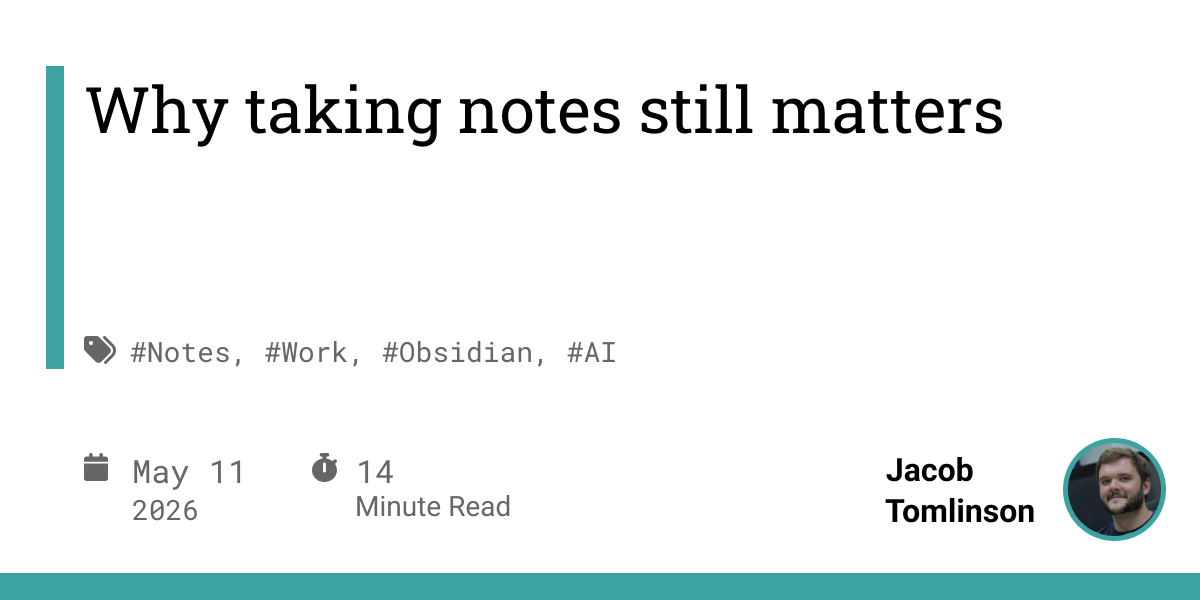 Will Still Notes Why taking notes still matters - Jacob Tomlinson